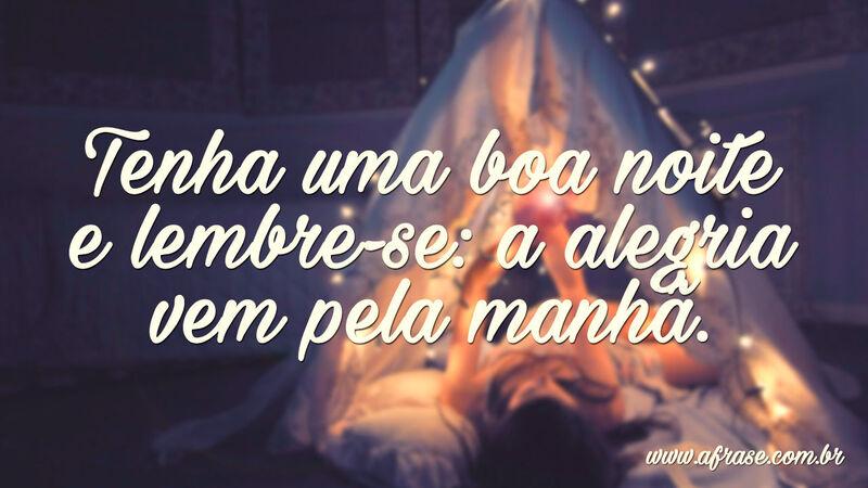 Tenha uma boa noite e lembre-se: a ....