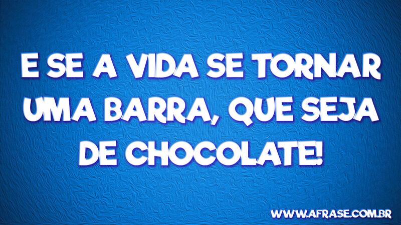 E se a vida se tornar uma barra, ... Frases de Humor.