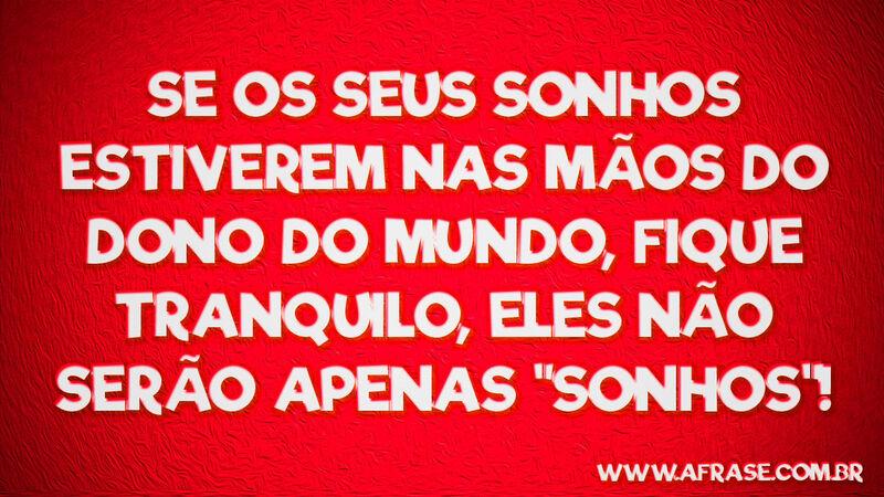 Se os seus sonhos estiverem ... Frases de Sonho.