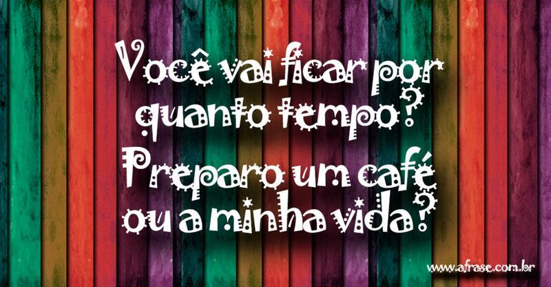 Você vai ficar por quanto tempo? ... 