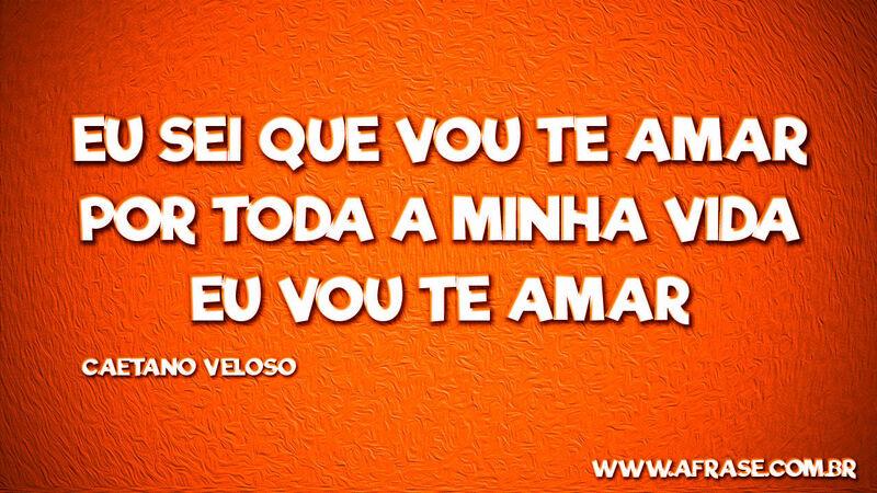 Eu sei que vou te amar .... Frases de Amor.