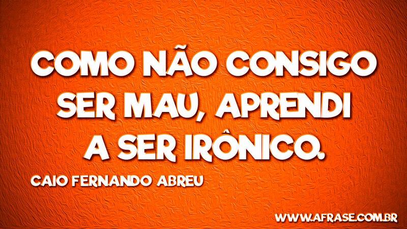 Como não consigo ser mau ... Frases de Reflexão.