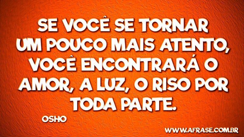 Se você se tornar um pouco mais ... Frases de Reflexão.
