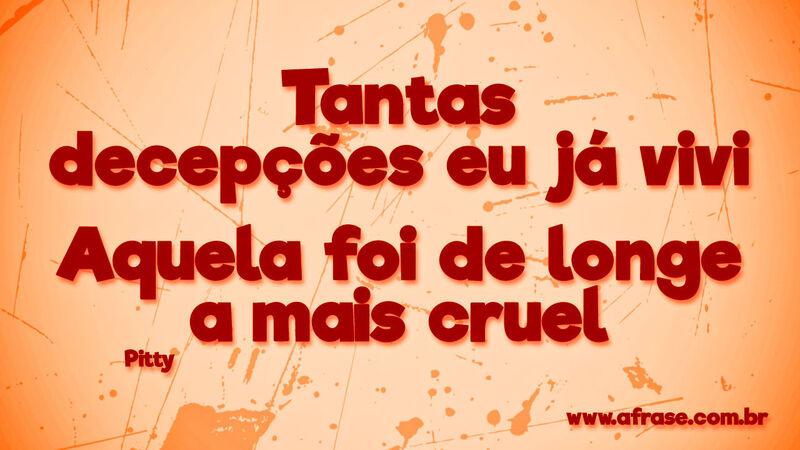 Tantas decepções eu já vivi .... Frases de Tristeza.