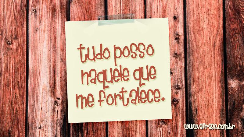 Tudo posso naquele que ... Frases Religiosas.