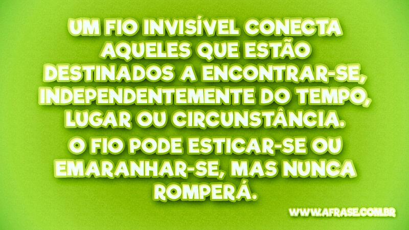 Um fio invisível conecta aqueles que ... Frases de Tempo.