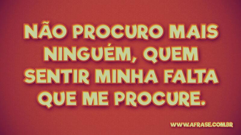 Não procuro mais ninguém, ... Frases de Humor.