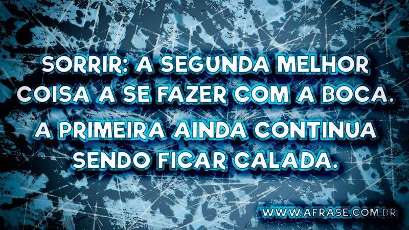 Sorrir: a segunda melhor coisa .... Frases de Reflexão.