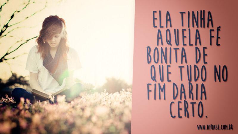 Ela tinha aquela fé bonita de que ... Frases Religiosas.