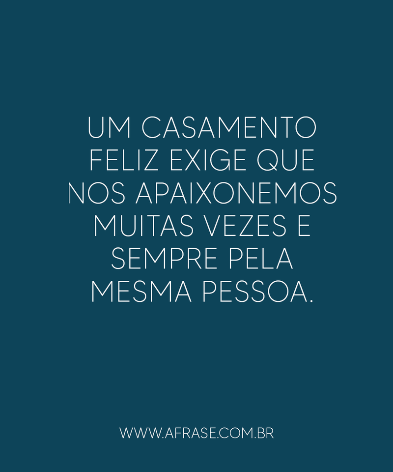 Um casamento feliz ...Frases de Casamentos