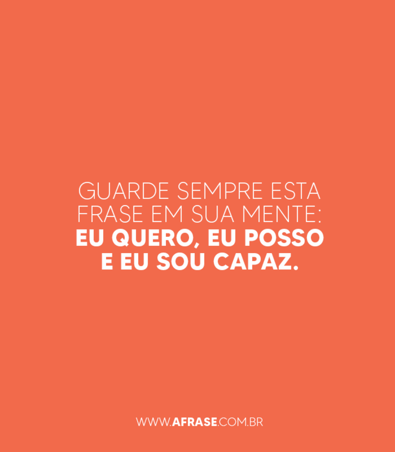 Guarde sempre esta frase em sua ... Frases de Motivação.
