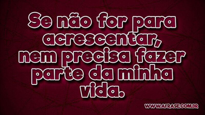 Se não for para acrescentar, nem ... - Frases de Vida