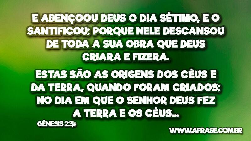 E abençoou Deus o dia sétimo... - Frases Religiosas.