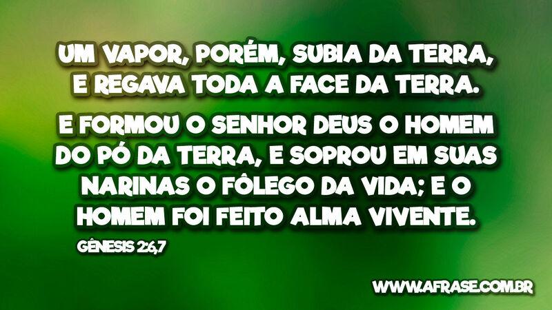 Um vapor, porém, subia da terra, e regava... Frases Religiosas