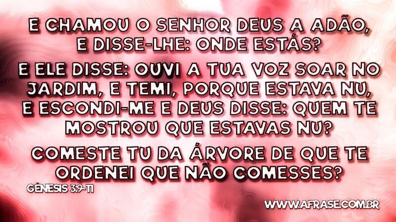E chamou o Senhor Deus a Adão... - Frases Religiosas.