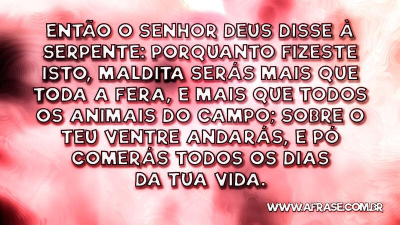 Então o Senhor Deus disse à serpente... - Frases Religiosas.