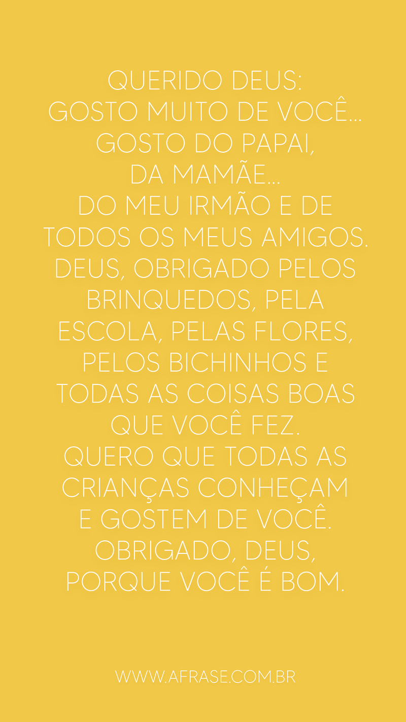 Oração da criança para Deus Deus Querido Deus: Gosto muito de você... Gosto do papai ... - Frases Religiosas.