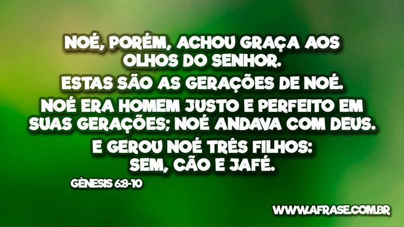 Noé, porém, achou graça aos olhos do... Frases Religiosas 