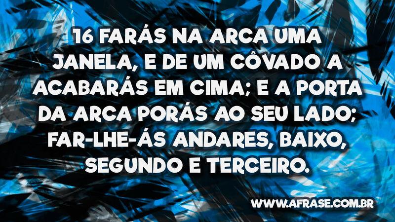 16 Farás na arca uma janela... Frases Religiosas