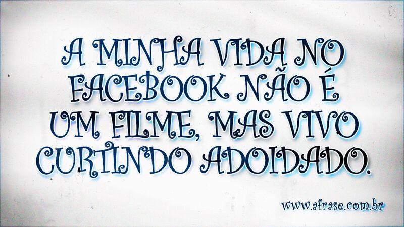 A minha vida no Facebook não é um filme, mas ... - Frases de Humor