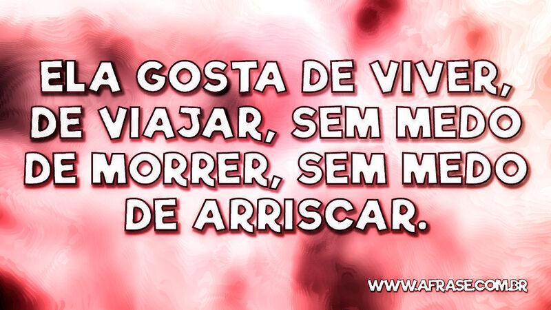 Ela gosta de viver, de viajar, sem... - Frases Religiosas.