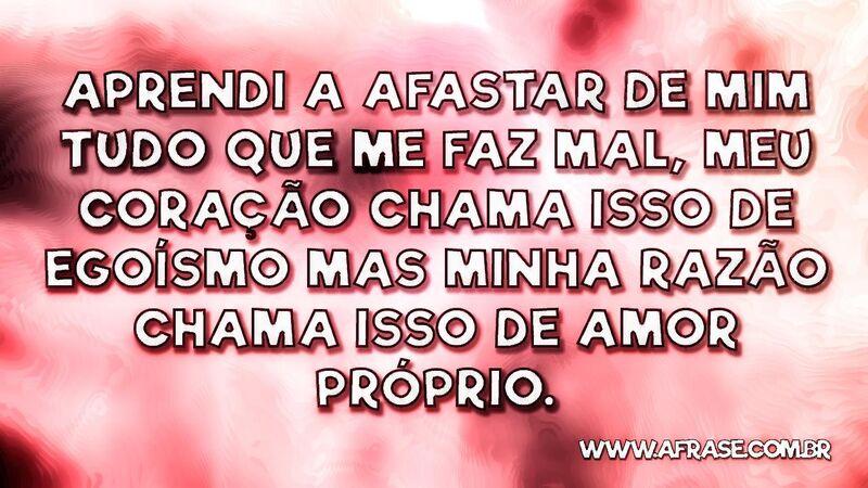 Aprendi a afastar de mim tudo que me faz mal, meu  ... - Frases de Reflexão