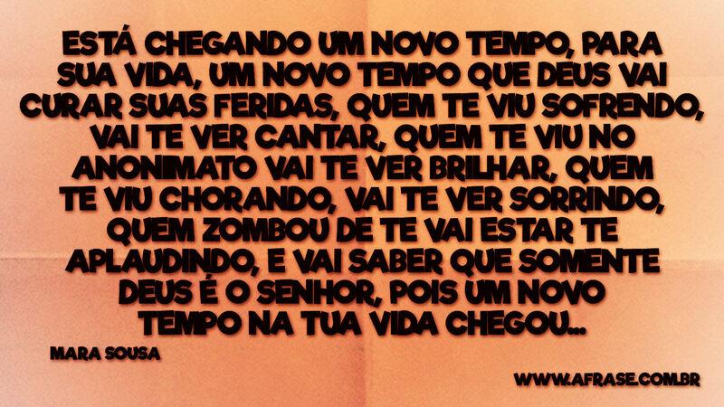 Um novo tempo Está chegando um novo tempo, para sua vida... - Frases Religiosas.