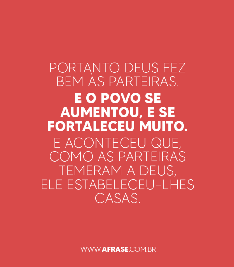 Portanto Deus fez bem às parteiras. E o povo se ... - Frases Religiosas.