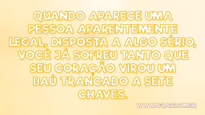 Quando aparece uma pessoa aparentemente... - Frases de Tristeza.