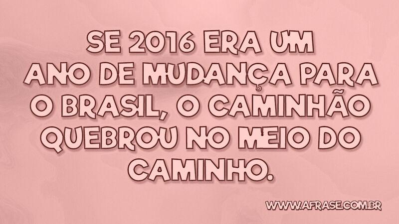 Se 2016 era um ano de mudança ... - Frases de Humor.