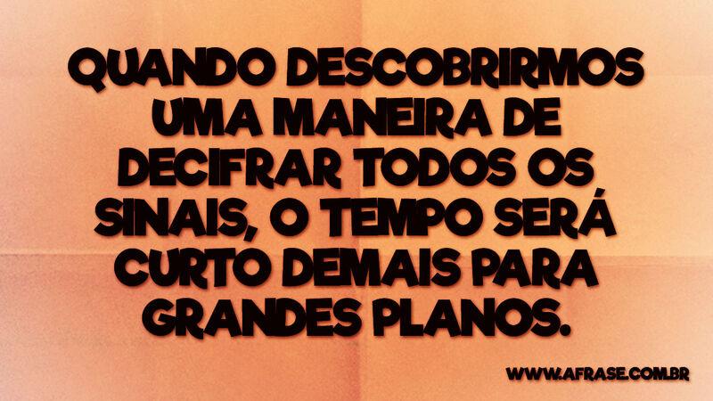 Quando descobrirmos uma maneira de ... - Frases de Tristeza.