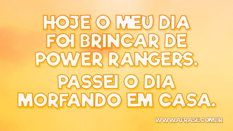 Hoje o meu dia foi brincar de Power ... - Frases de Humor.