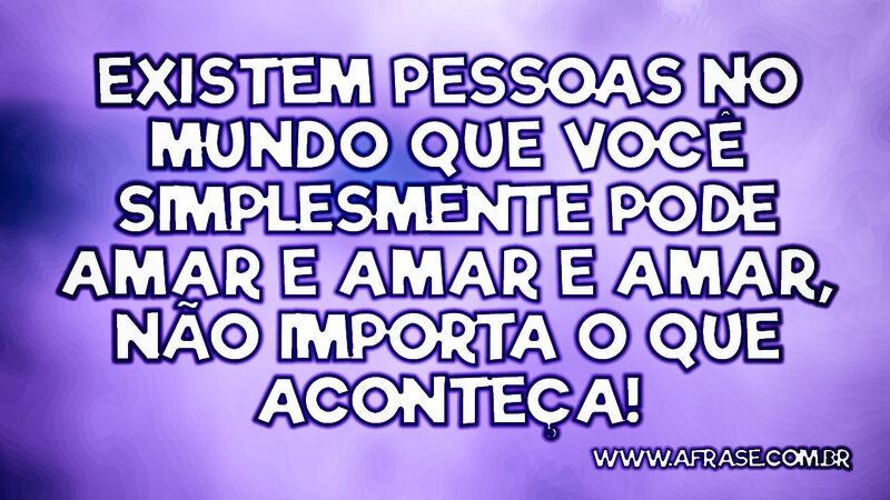 Existem pessoas no mundo que você simplesmente... - Frases de Amor.