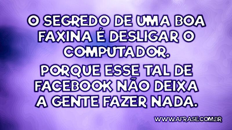 O segredo de uma boa faxina é desligar... - Frases de Humor