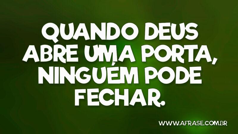 Quando Deus abre uma porta, ninguém pode fechar. - Frases Religiosas
