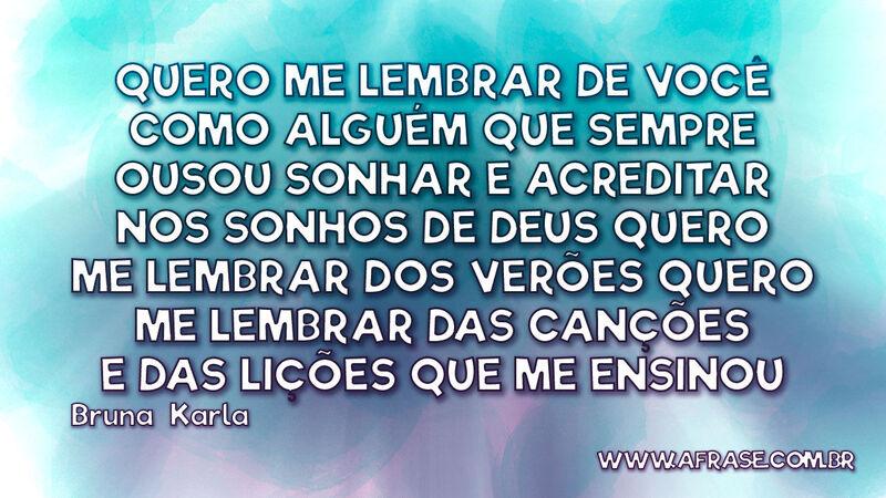 Quero me lembrar de você Como alguém que sempre... - Frases Religiosas.