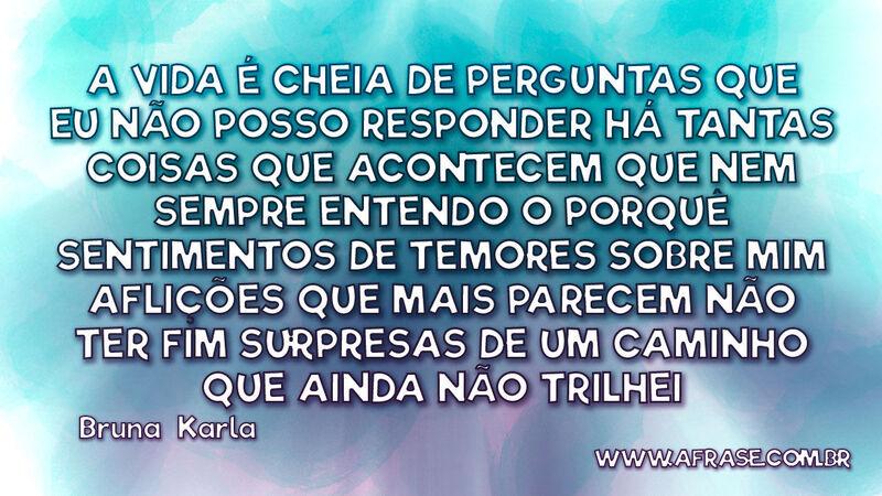 A vida é cheia de perguntas que eu não posso responder... - Frases Religiosas.