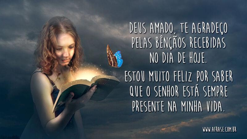 Deus amado, te agradeço pelas bênçãos recebidas no dia.. - Frases Religiosas.