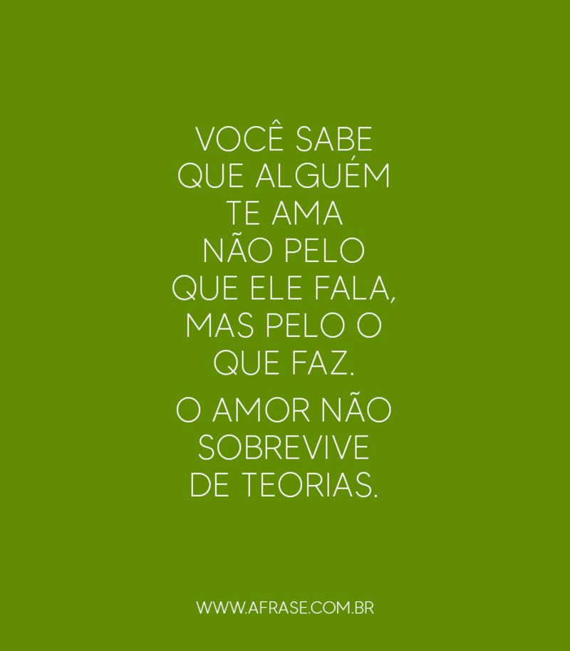 Você sabe que alguém te ama não pelo que... - Frases de Amor.