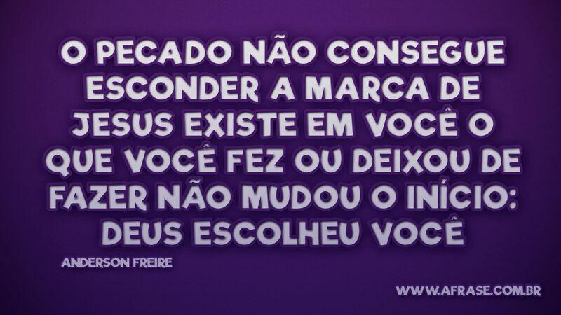O pecado não consegue esconder A marca de Jesus existe... - Frases Religiosas.