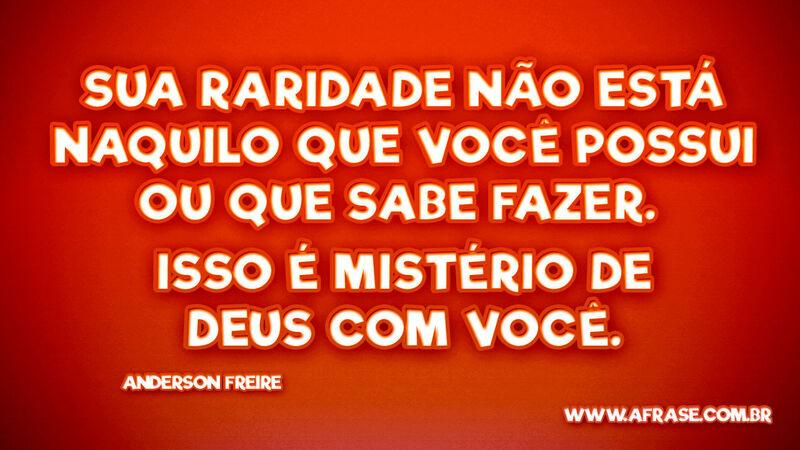 Sua raridade não está naquilo que você possui... - Frases Religiosas.