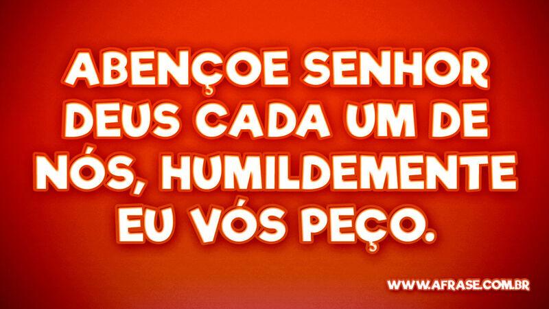 Abençoe senhor Deus cada um de nós... -  Frases Religiosas