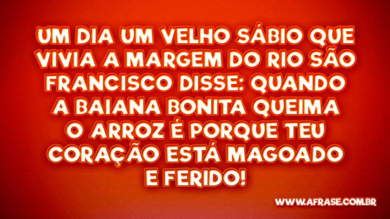 Um dia um velho sábio que vivia a margem do rio São Francisco... - Frases de Reflexão.