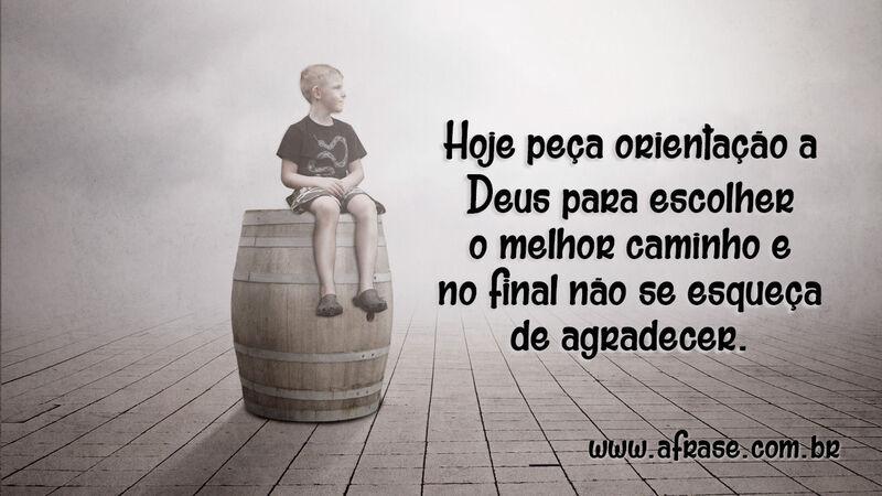 Hoje peça orientação a Deus para escolher o... -  Frases Religiosas.