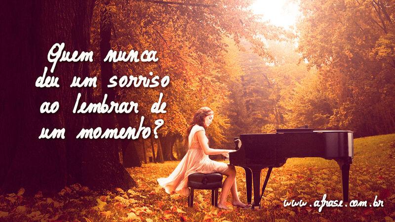 Quem nunca deu um sorriso ao lembrar de um momento? - Frases de Saudade