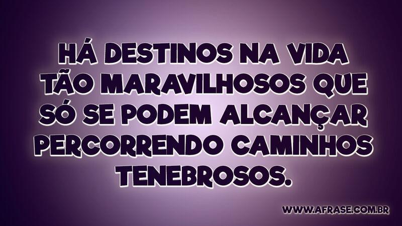 Há destinos na vida tão maravilhosos que só... - Frases de Vida.