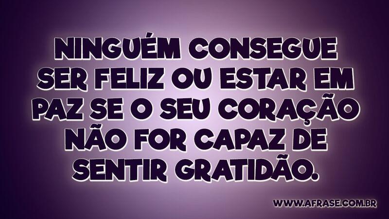 Ninguém consegue ser feliz ou estar em paz... - Frases de Reflexão.