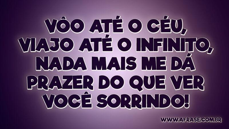 Vôo até o céu, viajo até o infinito, nada mais me ... - Frases Românticas.