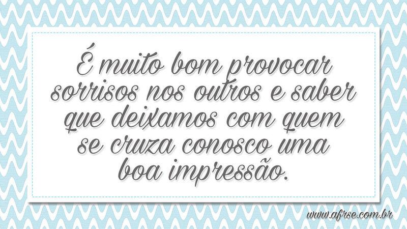 É muito bom provocar sorrisos nos outros e saber... - Frases de Amor.
