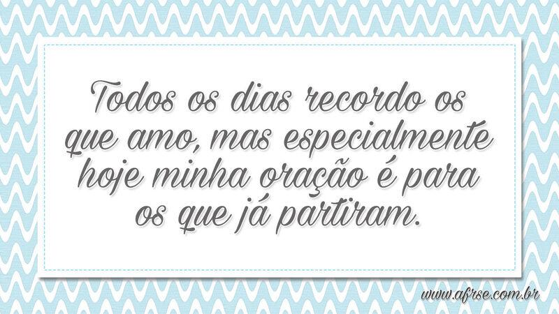 Todos os dias recordo os que amo, mas especialmente... - Frases de Tristeza.